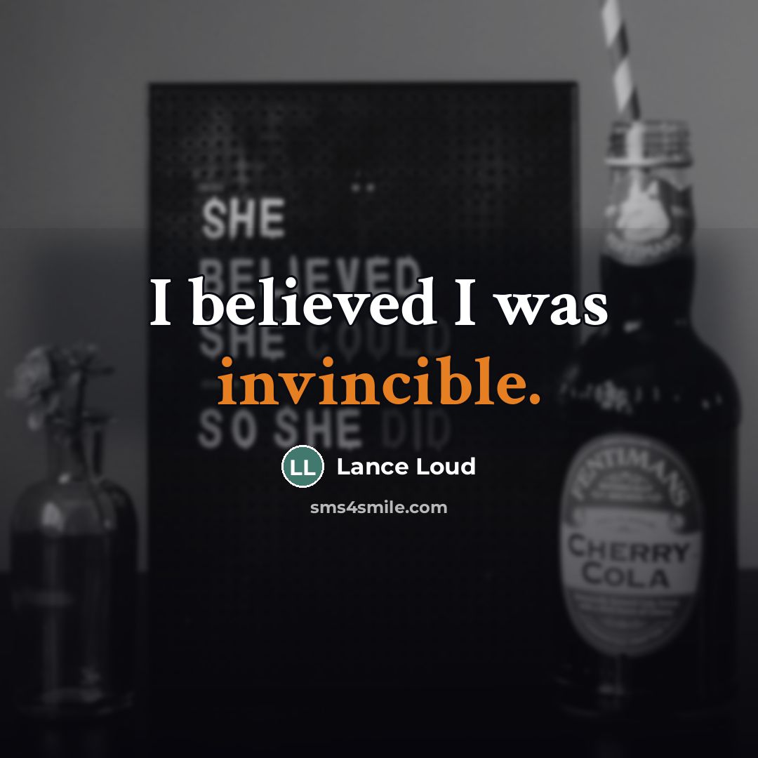 “I believed I was invincible.…” quote by Lance Loud