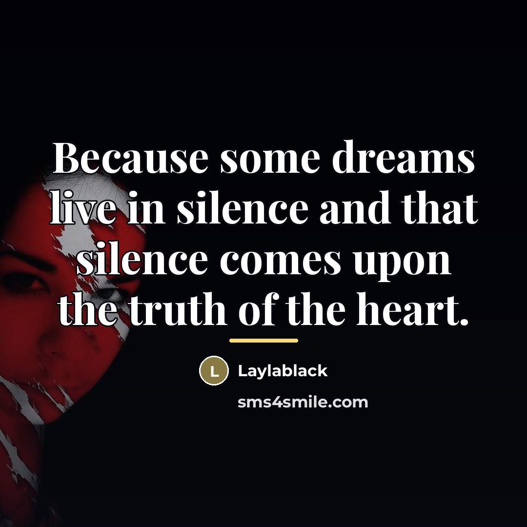 “Because some dreams live in silence and that silence comes…” quote by Laylablack