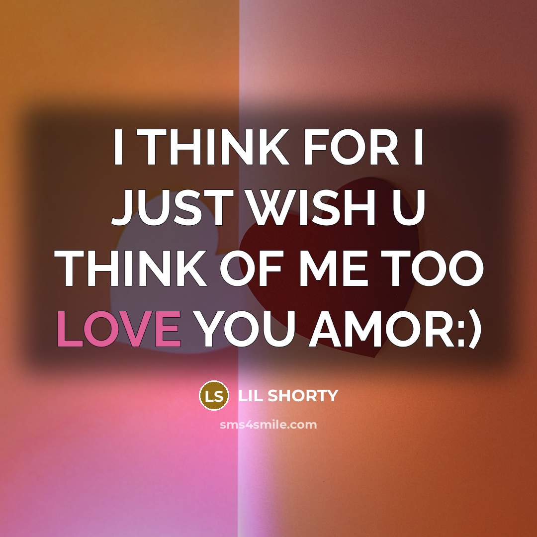 “I THINK FOR I JUST WISH U THINK OF ME…” quote by LIL SHORTY