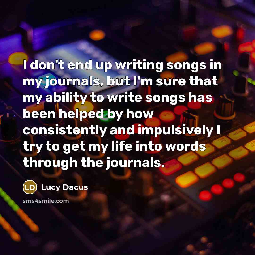 “I don't end up writing songs in my journals, but…” quote by Lucy Dacus