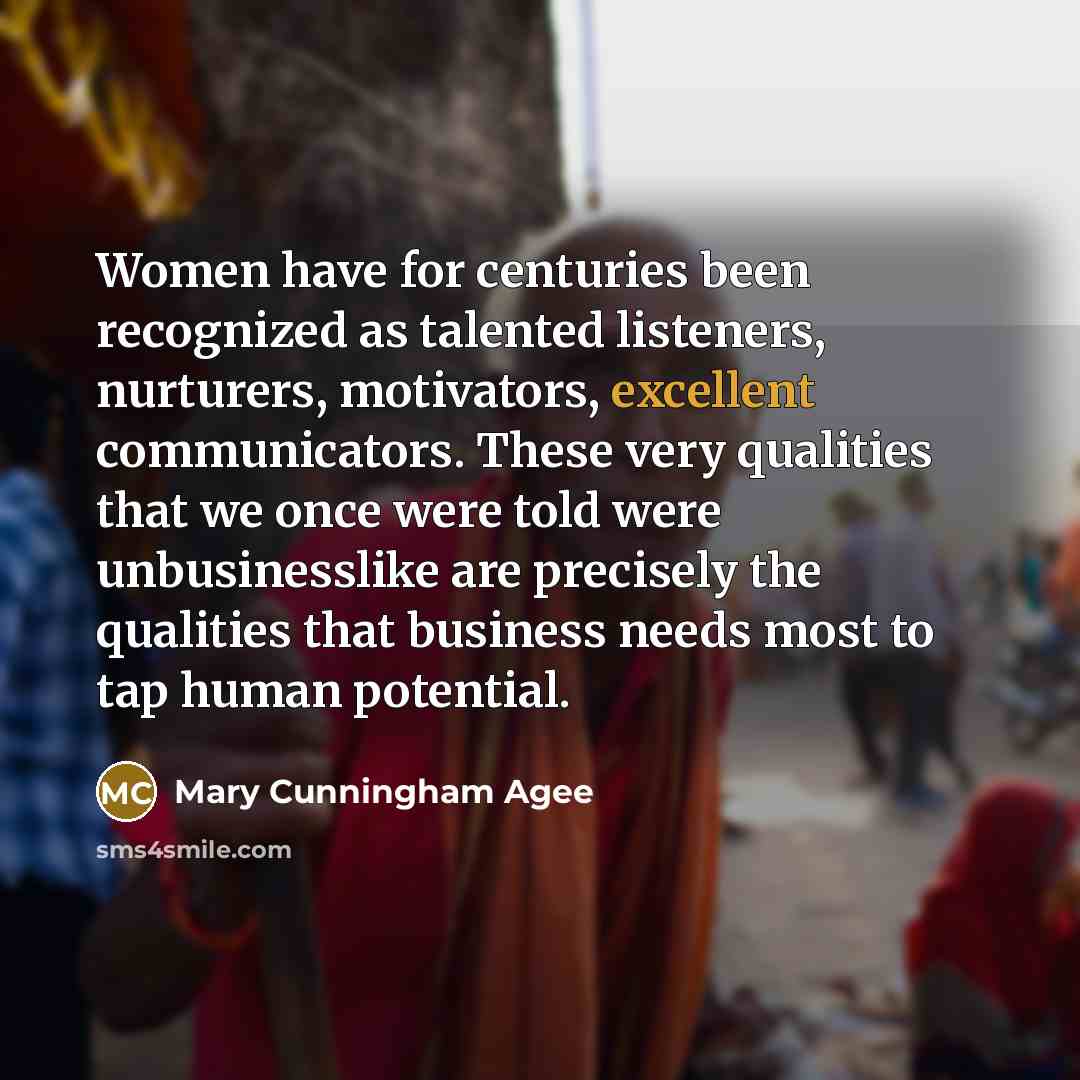 “Women have for centuries been recognized as talented listeners, nurturers,…” quote by Mary Cunningham Agee