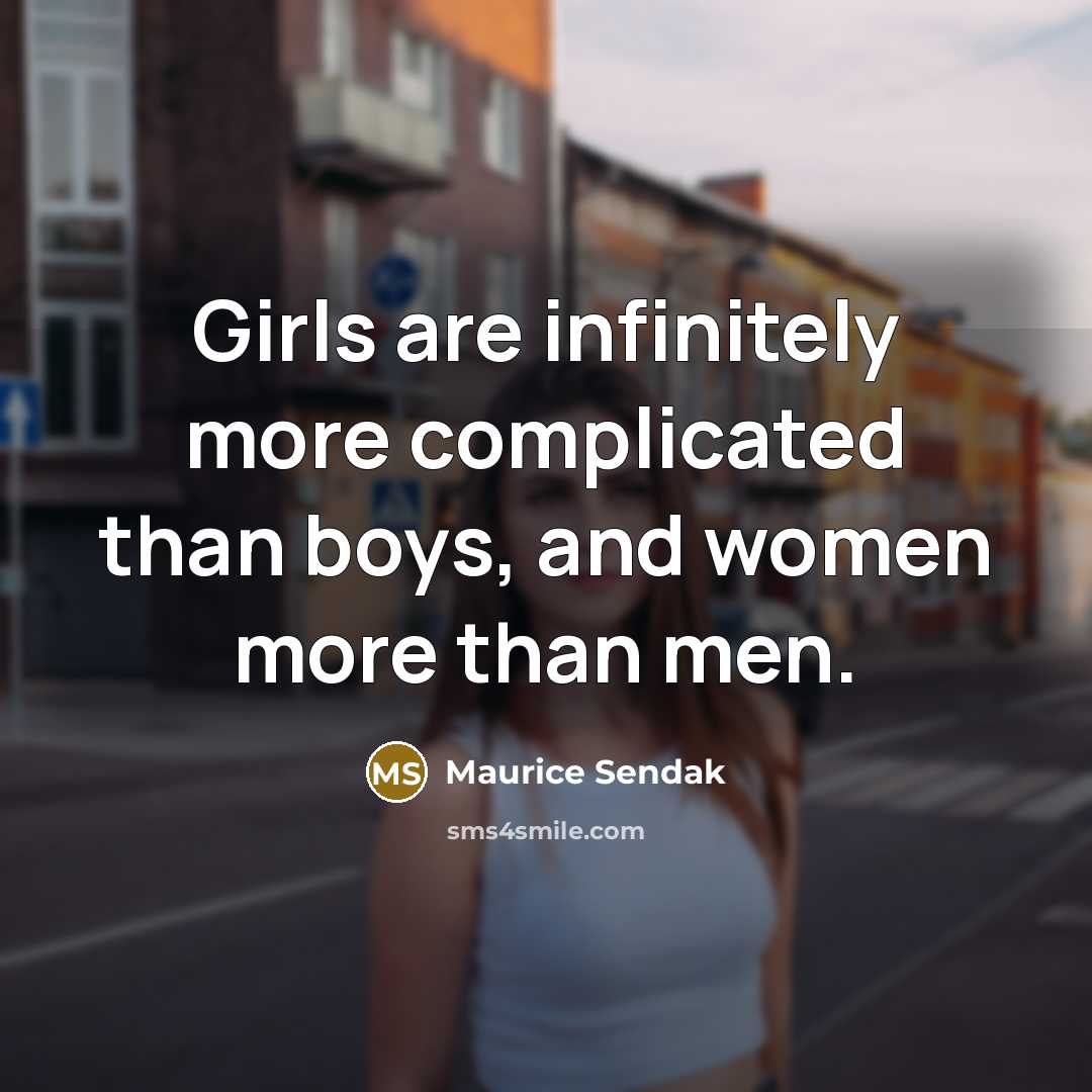 “Girls are infinitely more complicated than boys, and women more…” quote by Maurice Sendak