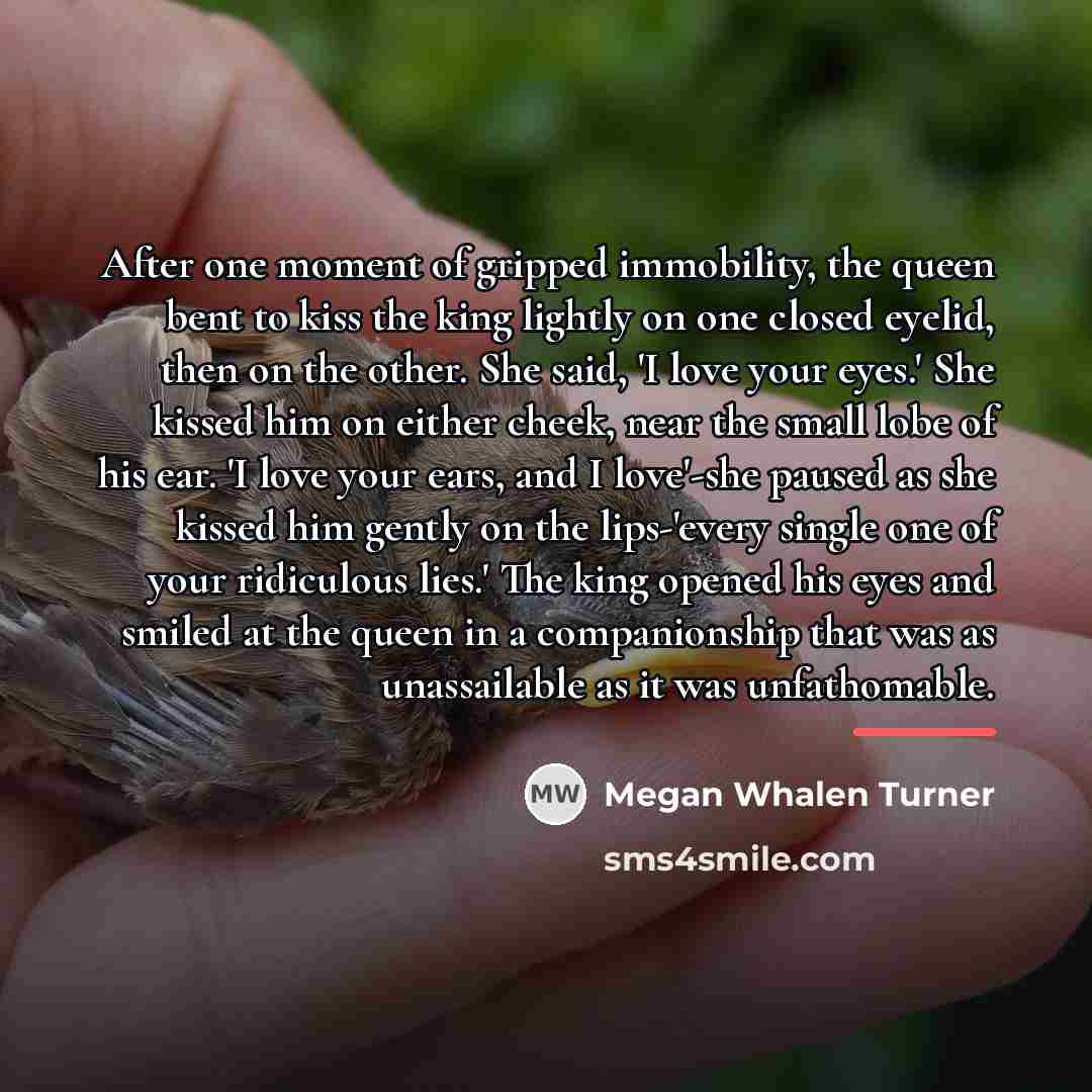 “After one moment of gripped immobility, the queen bent to…” quote by Megan Whalen Turner