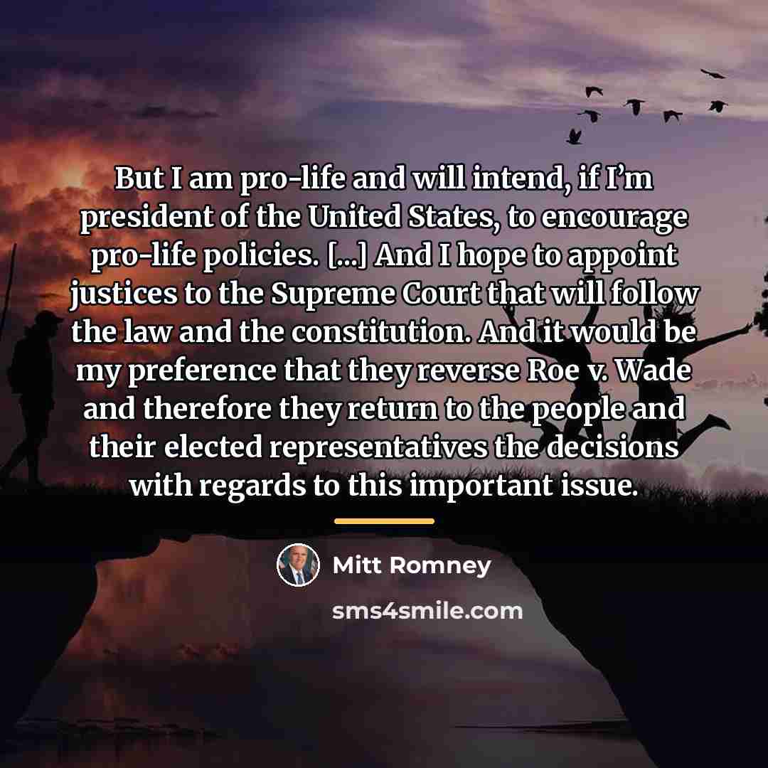 “But I am pro-life and will intend, if I’m president…” quote by Mitt Romney