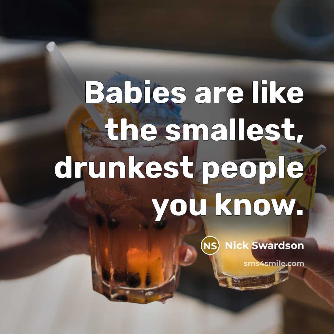 “Babies are like the smallest, drunkest people you know.…” quote by Nick Swardson