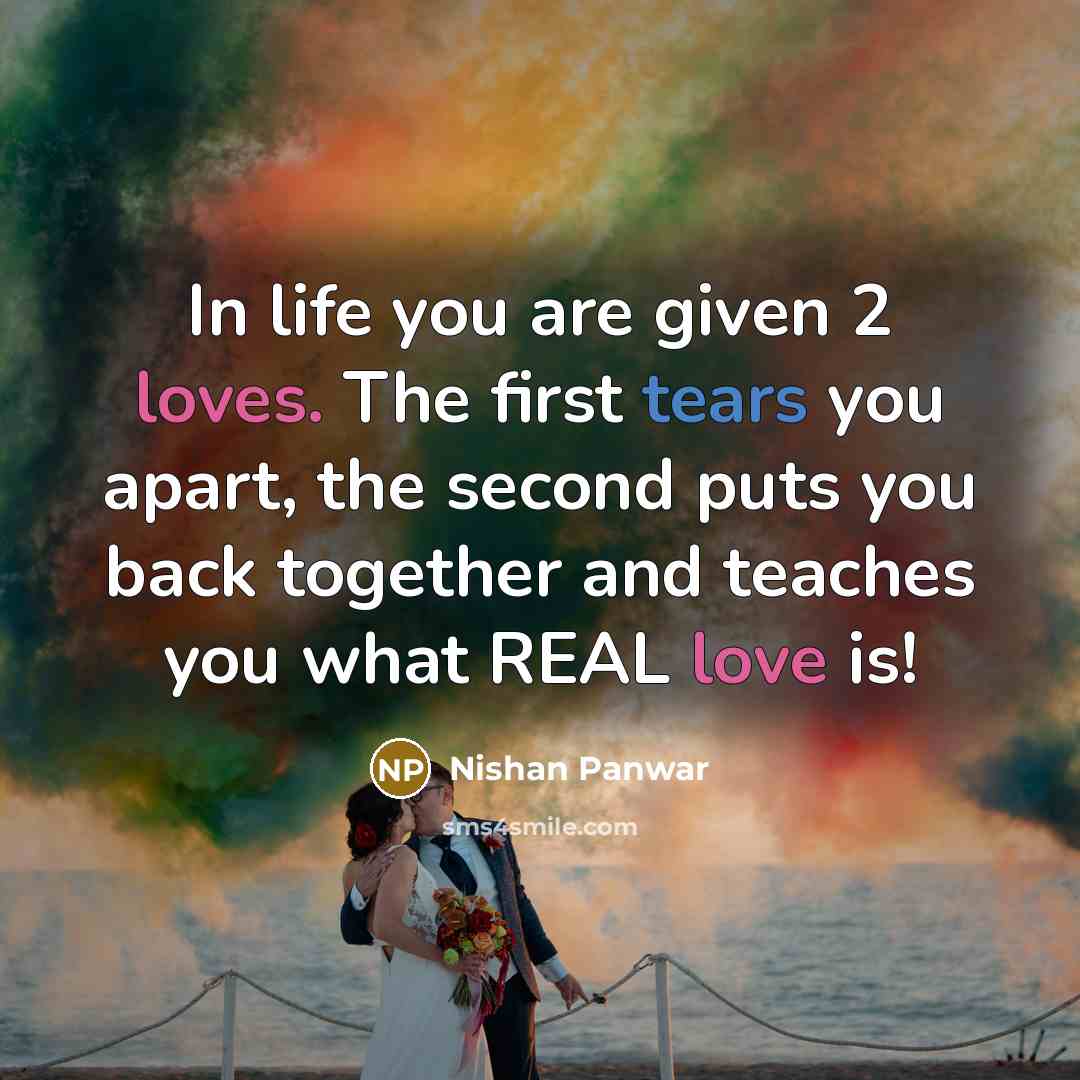 “In life you are given 2 loves. The first tears…” quote by Nishan Panwar