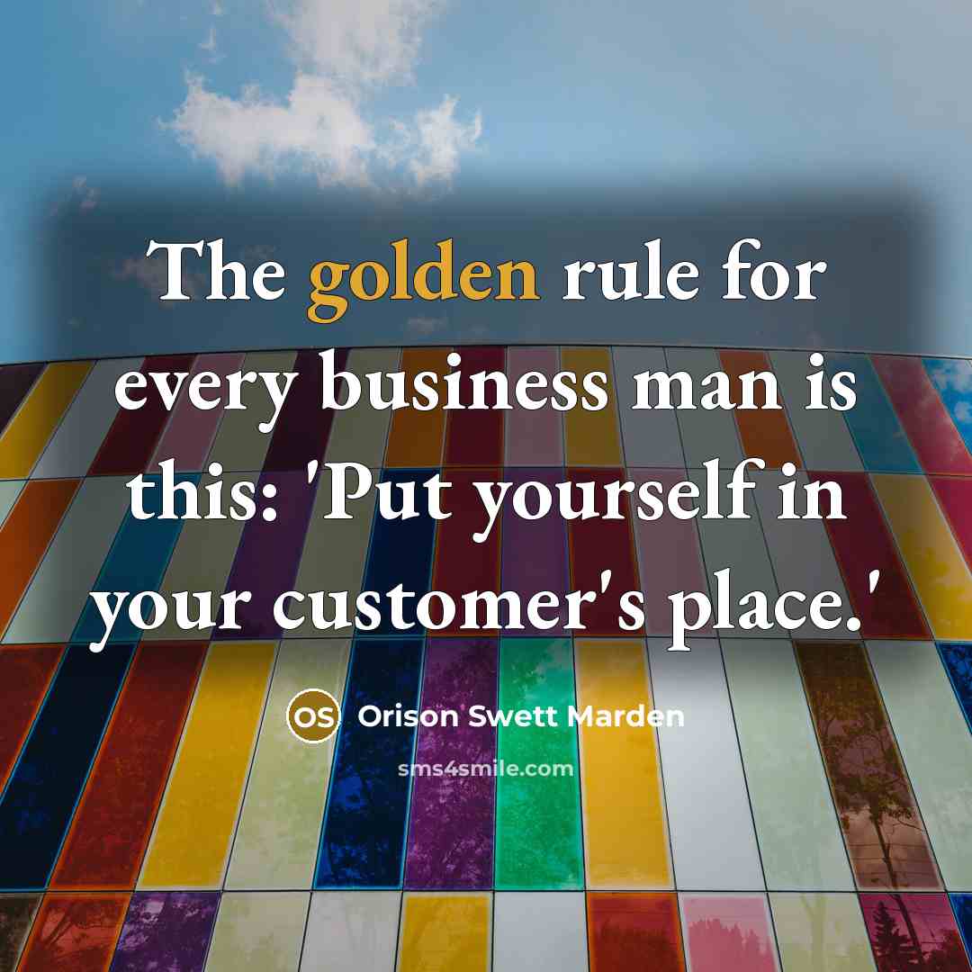 “The golden rule for every business man is this: 'Put…” quote by Orison Swett Marden