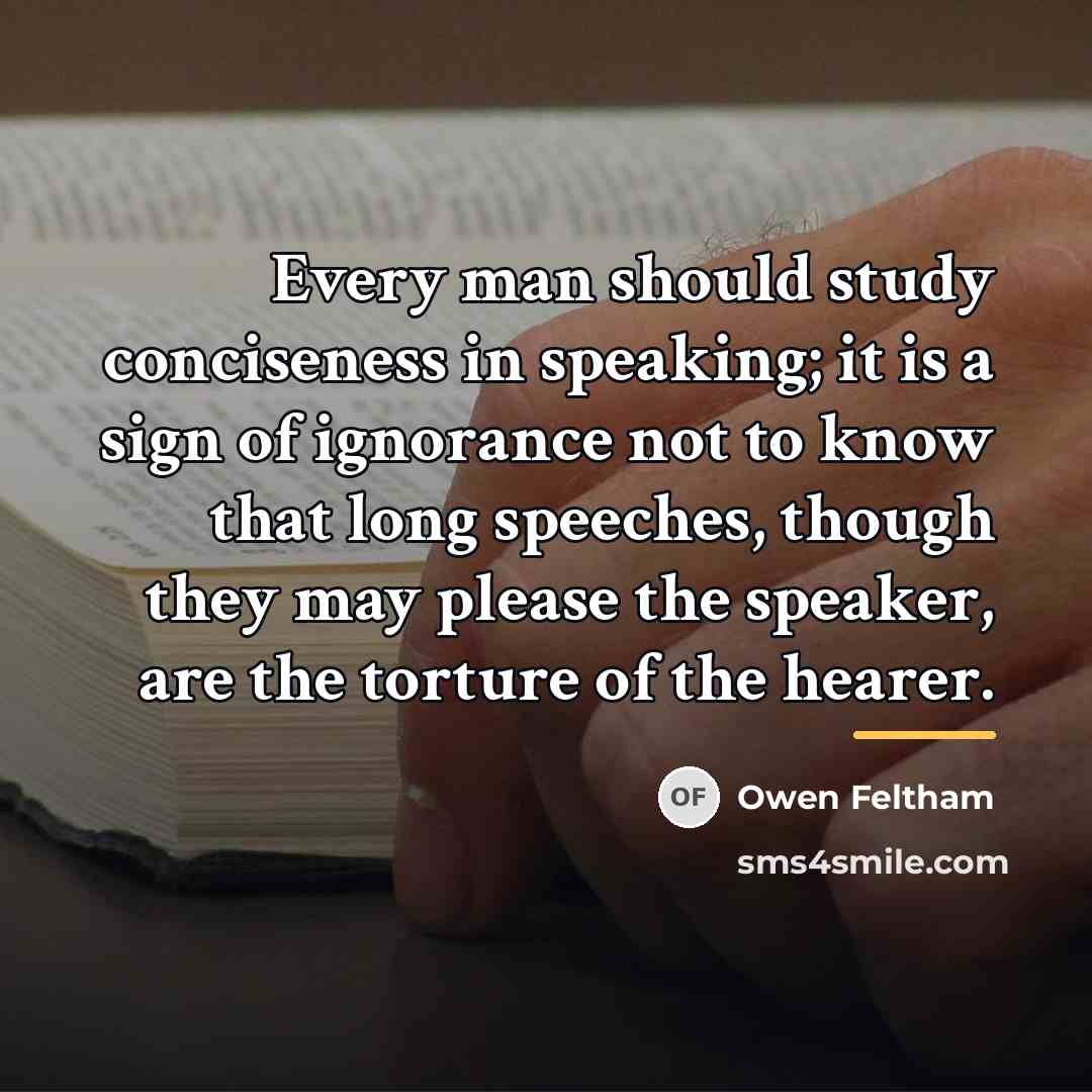 “Every man should study conciseness in speaking; it is a…” quote by Owen Feltham