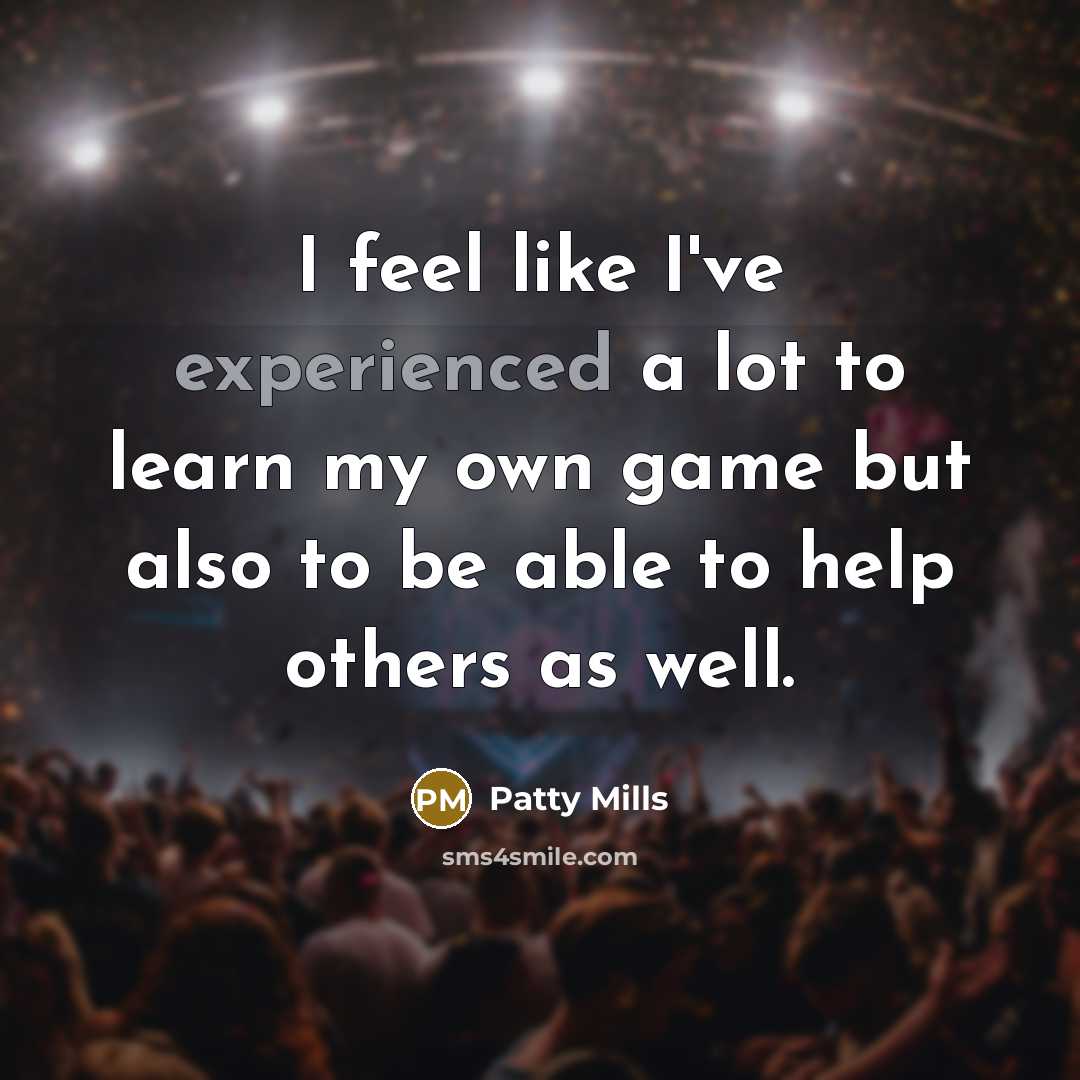 “I feel like I've experienced a lot to learn my…” quote by Patty Mills