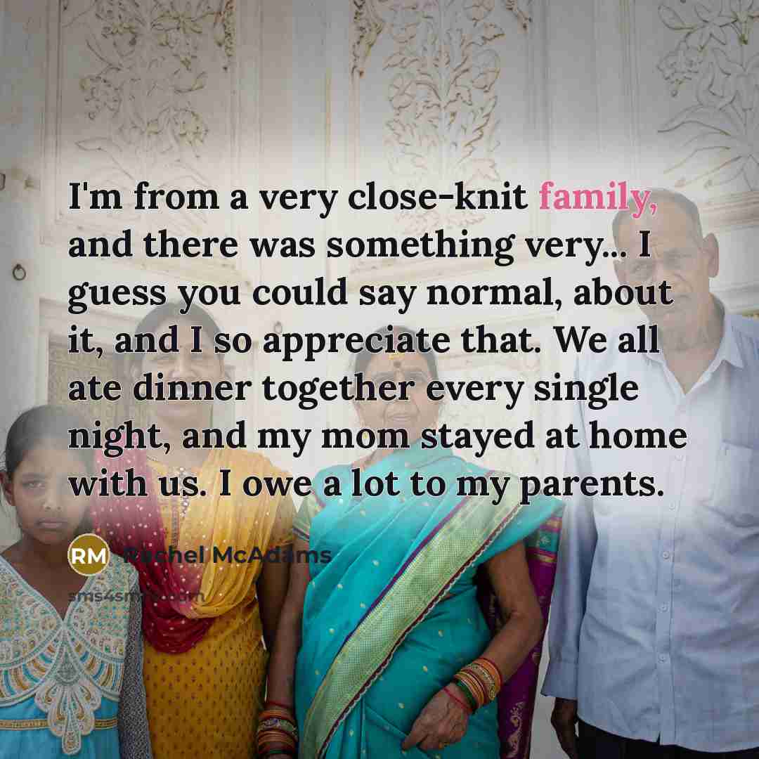 “I'm from a very close-knit family, and there was something…” quote by Rachel McAdams