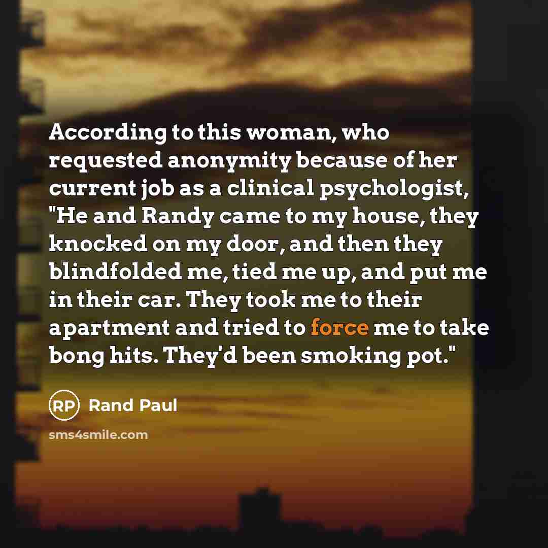 “According to this woman, who requested anonymity because of her…” quote by Rand Paul