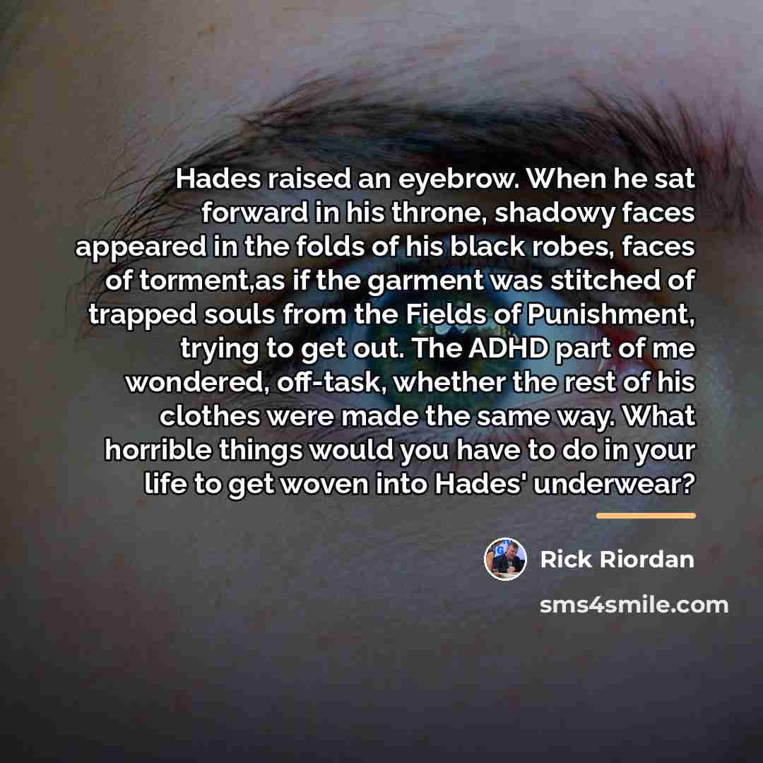 “Hades raised an eyebrow. When he sat forward in his…” quote by Rick Riordan