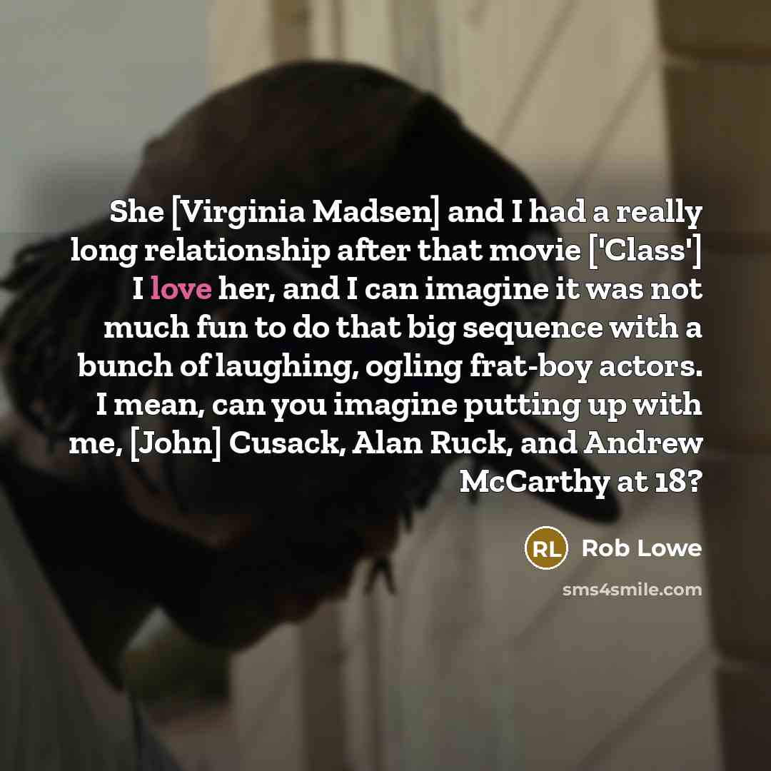 “She [Virginia Madsen] and I had a really long relationship…” quote by Rob Lowe