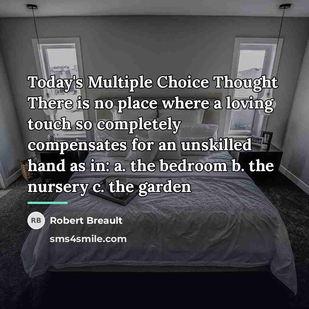 “Today's Multiple Choice Thought There is no place where a…” quote by Robert Breault