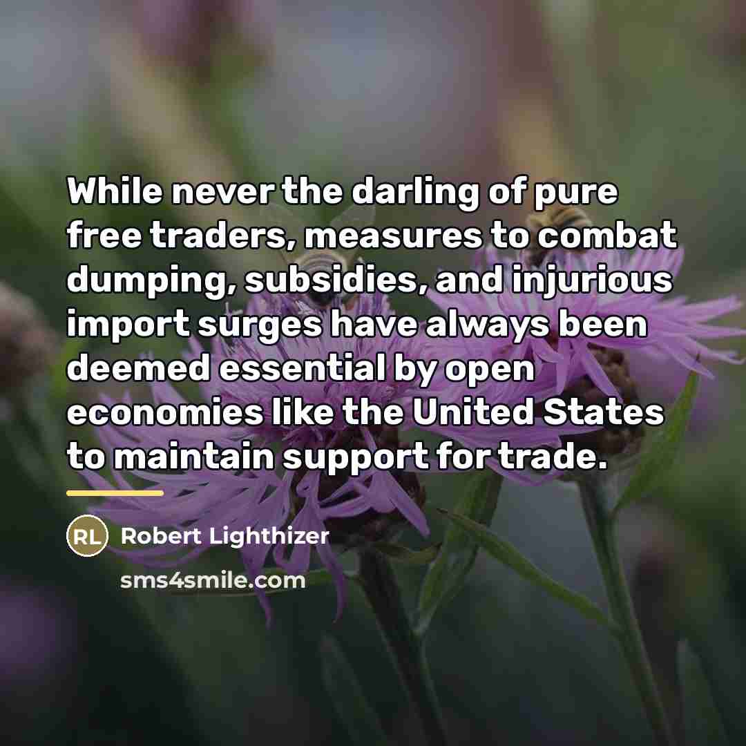 “While never the darling of pure free traders, measures to…” quote by Robert Lighthizer