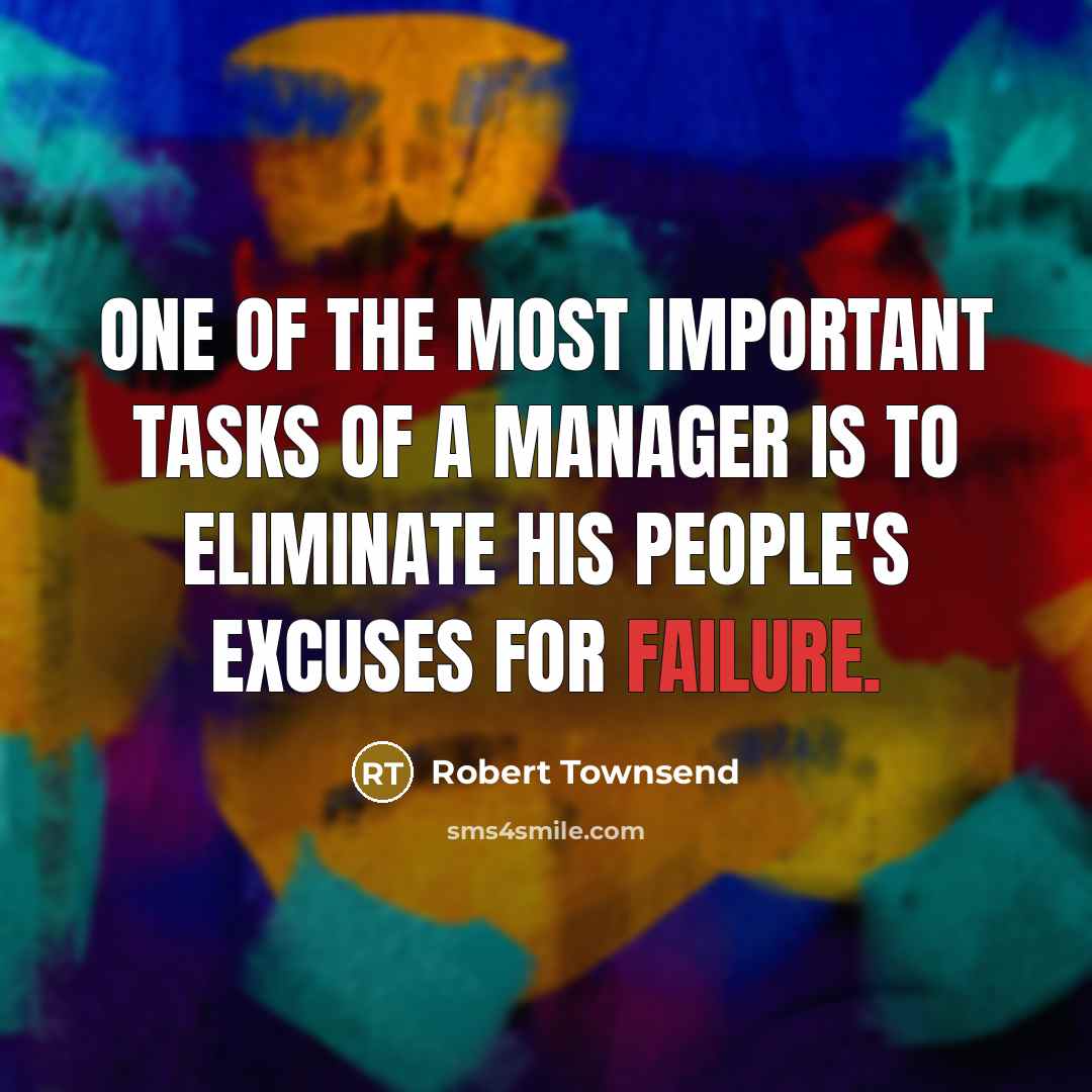 “One of the most important tasks of a manager is…” quote by Robert Townsend