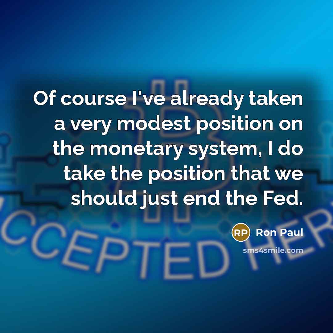“Of course I've already taken a very modest position on…” quote by Ron Paul