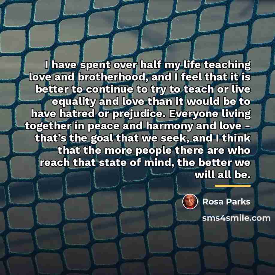 “I have spent over half my life teaching love and…” quote by Rosa Parks