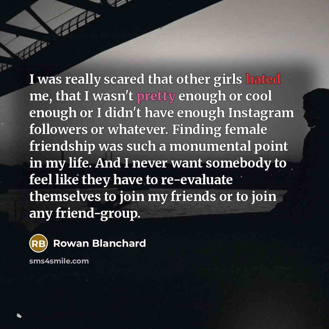 “I was really scared that other girls hated me, that…” quote by Rowan Blanchard