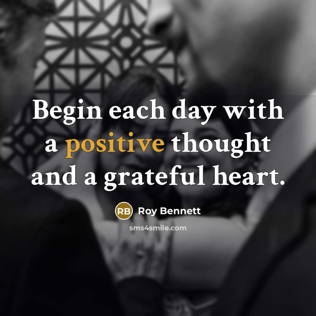 “Begin each day with a positive thought and a grateful…” quote by Roy Bennett