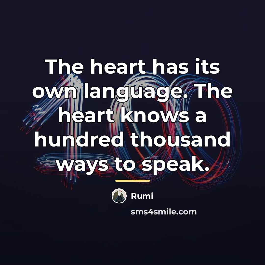 “The heart has its own language. The heart knows a…” quote by Rumi
