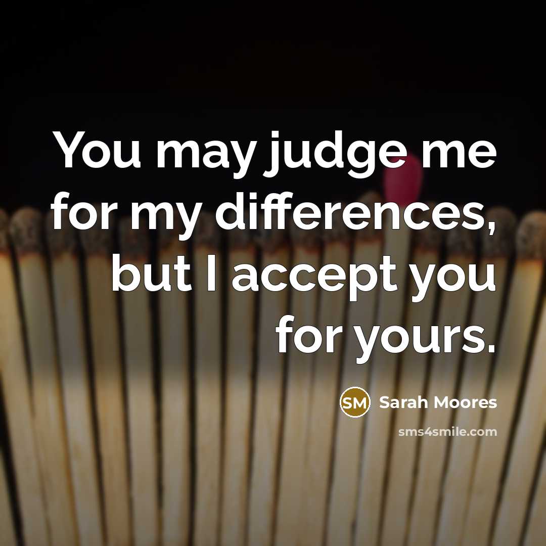 “You may judge me for my differences, but I accept…” quote by Sarah Moores