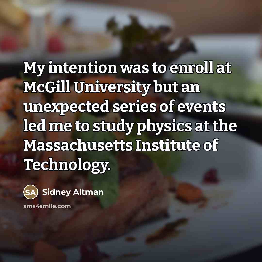 “My intention was to enroll at McGill University but an…” quote by Sidney Altman