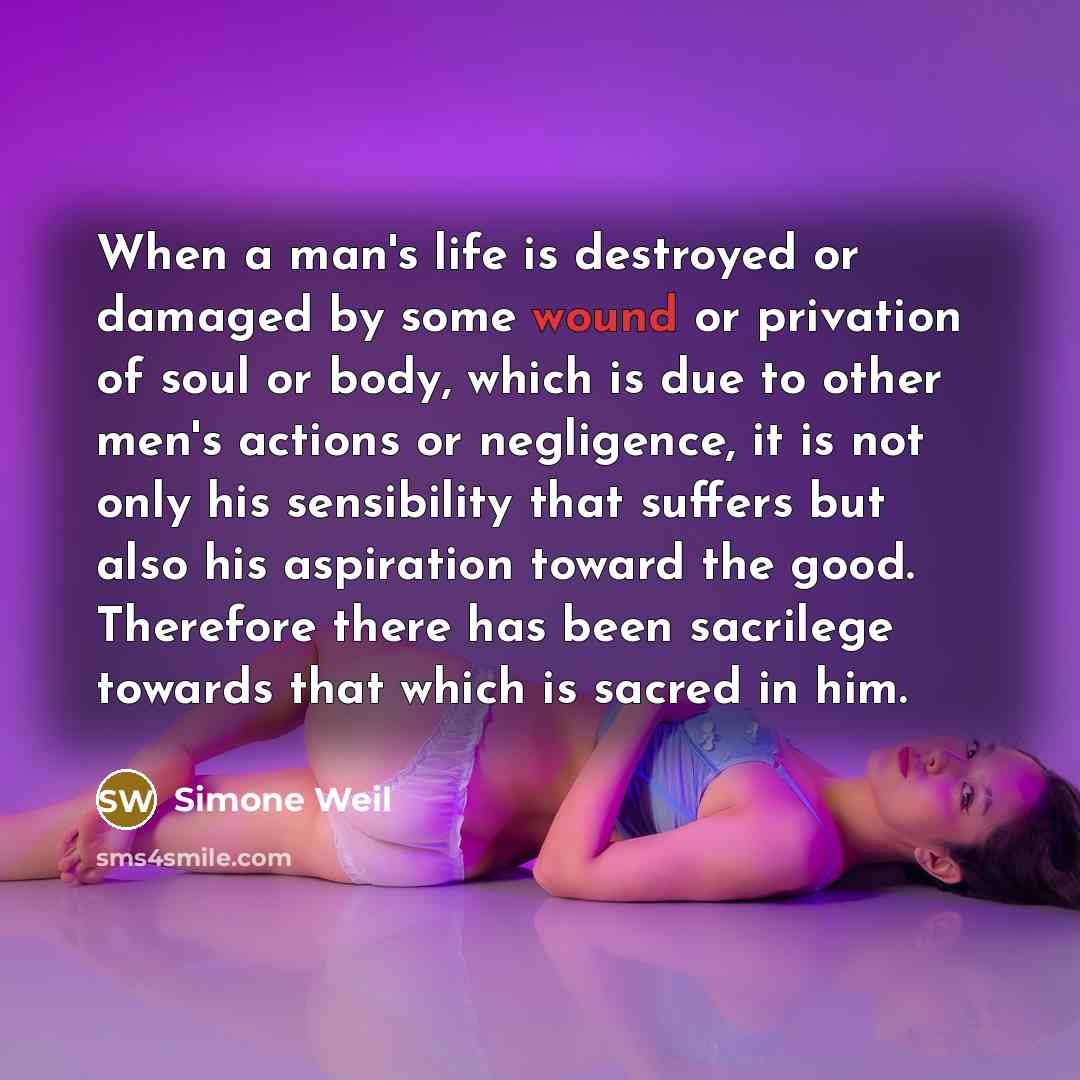 “When a man's life is destroyed or damaged by some…” quote by Simone Weil