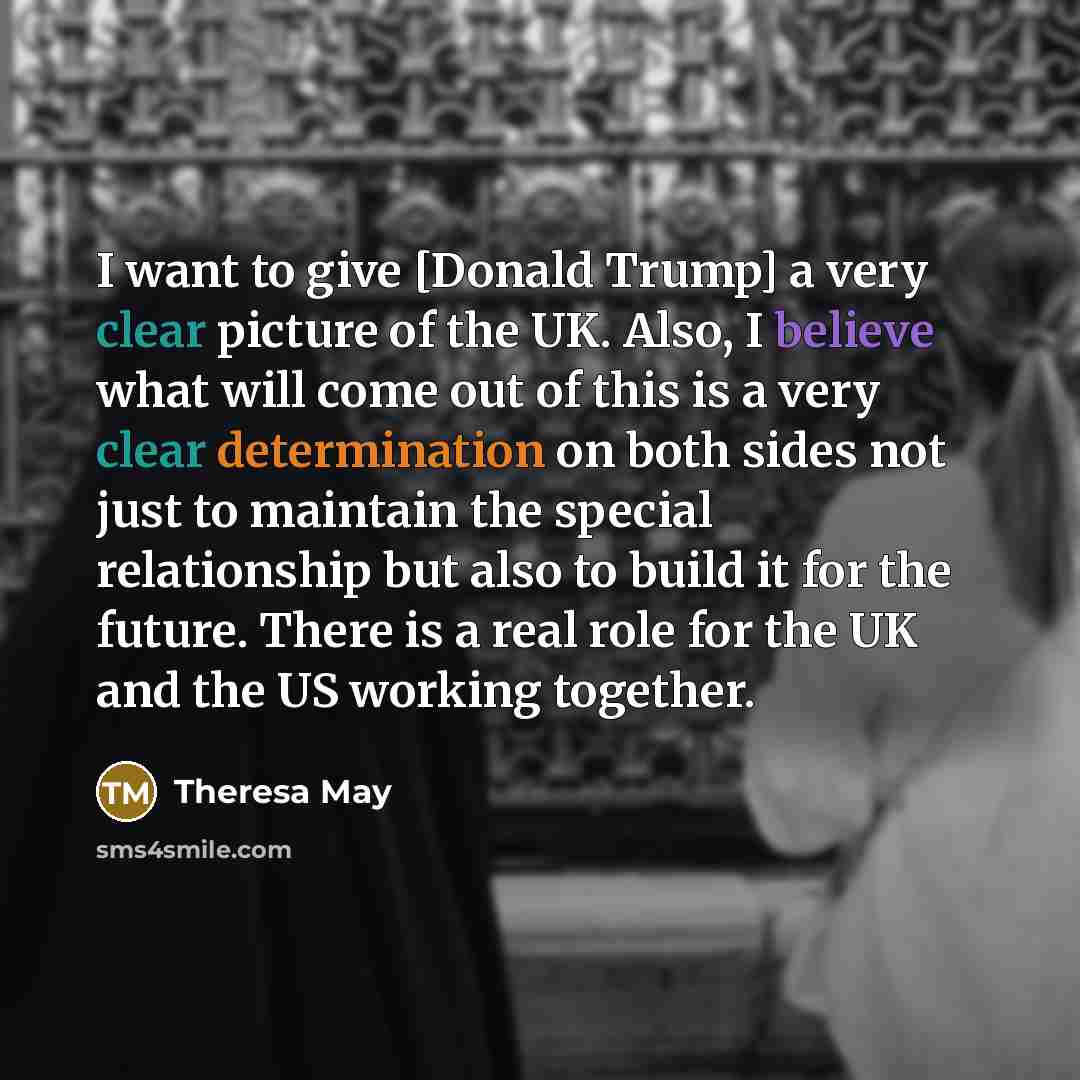 “I want to give [Donald Trump] a very clear picture…” quote by Theresa May