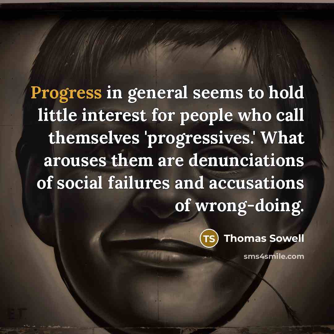 “Progress in general seems to hold little interest for people…” quote by Thomas Sowell