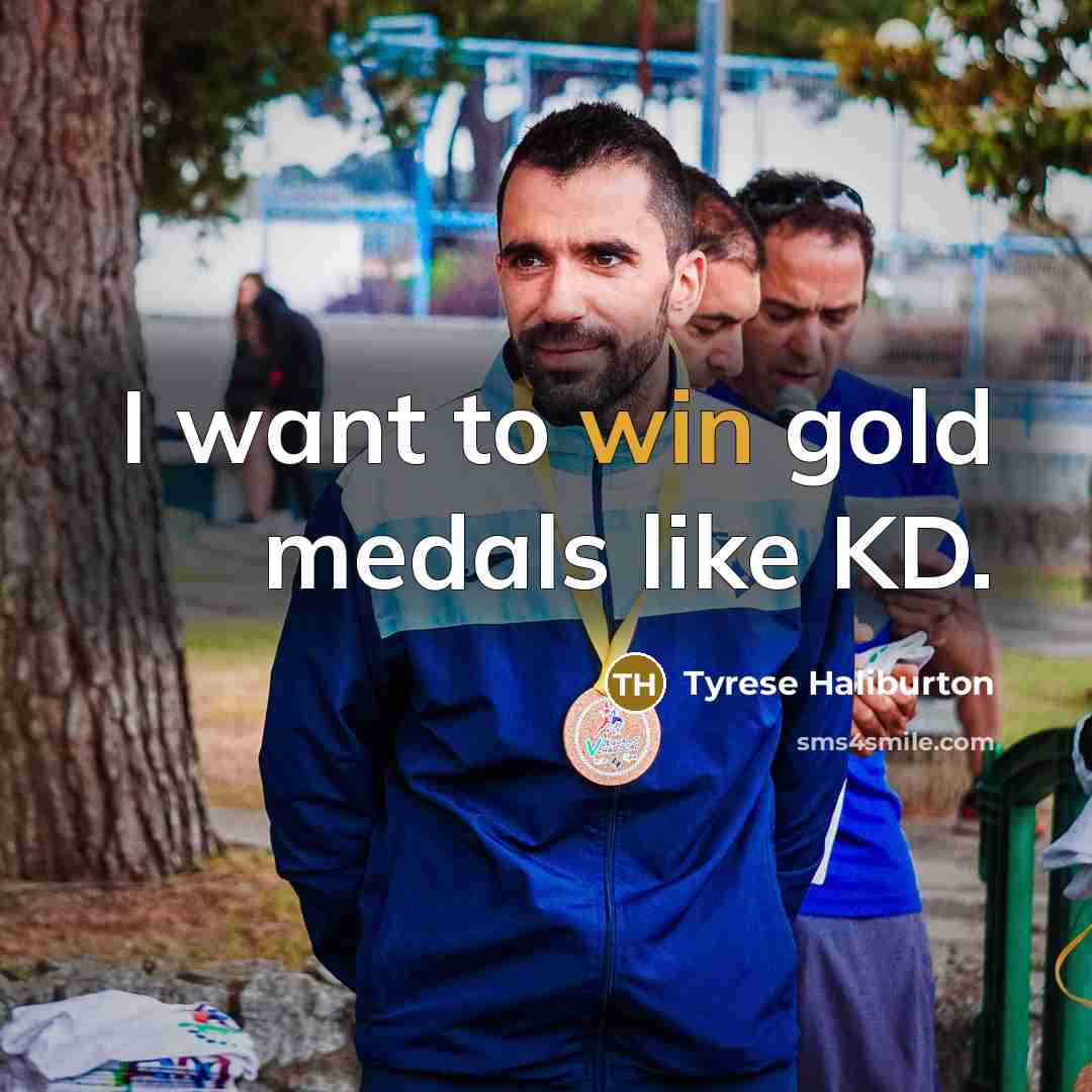 “I want to win gold medals like KD.…” quote by Tyrese Haliburton
