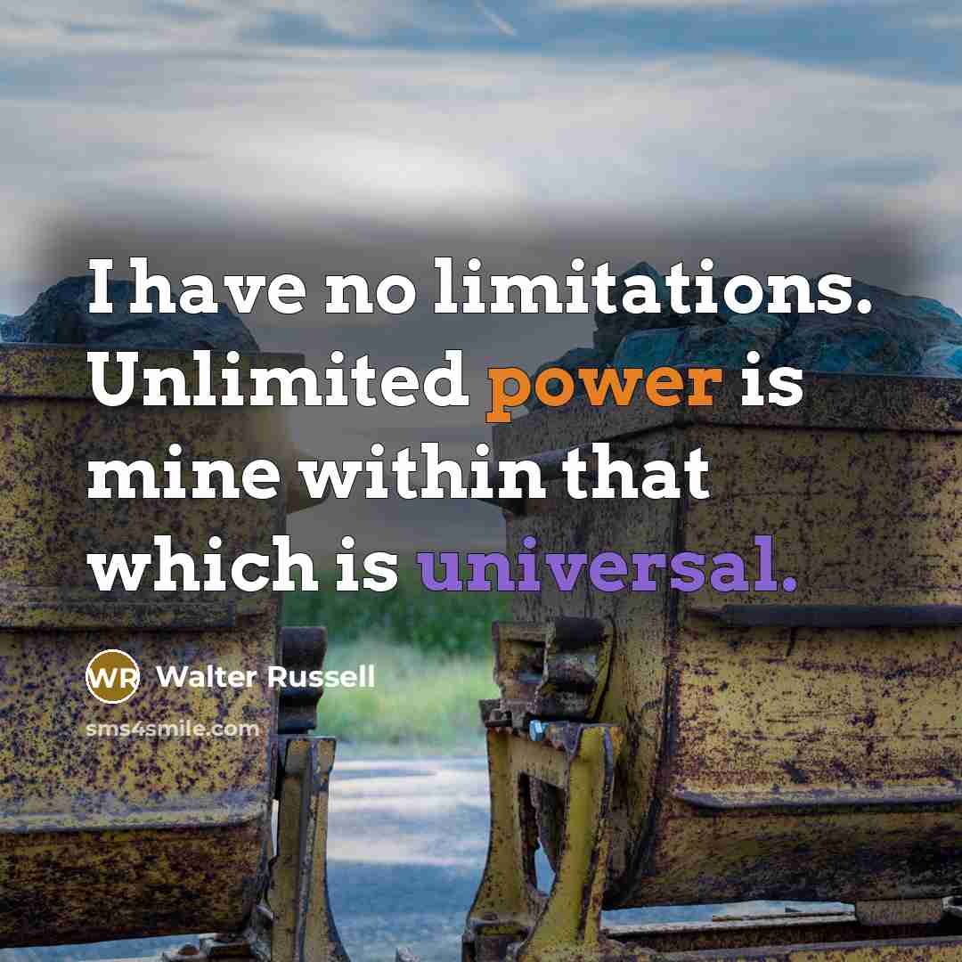 “I have no limitations. Unlimited power is mine within that…” quote by Walter Russell