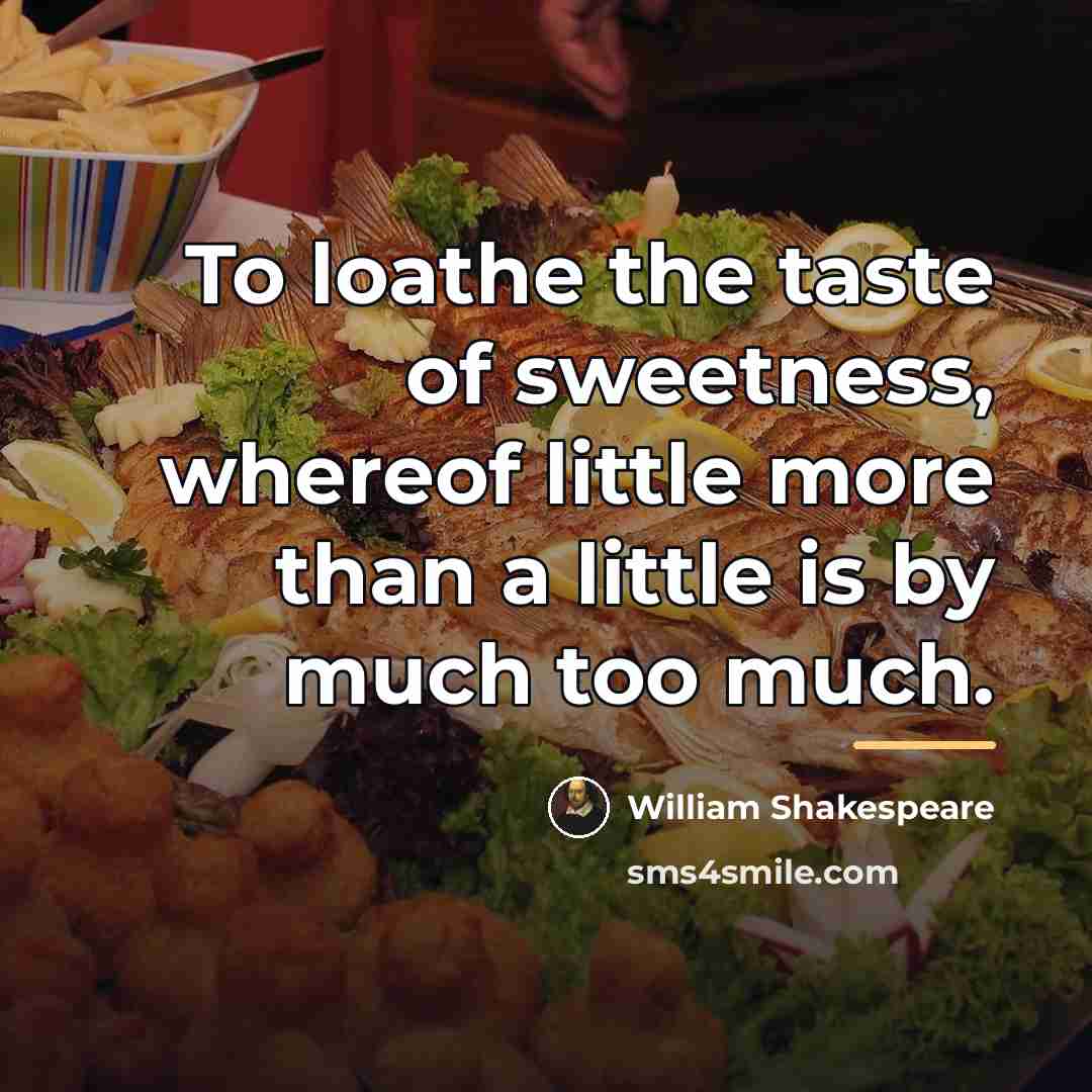 “To loathe the taste of sweetness, whereof little more than…” quote by William Shakespeare