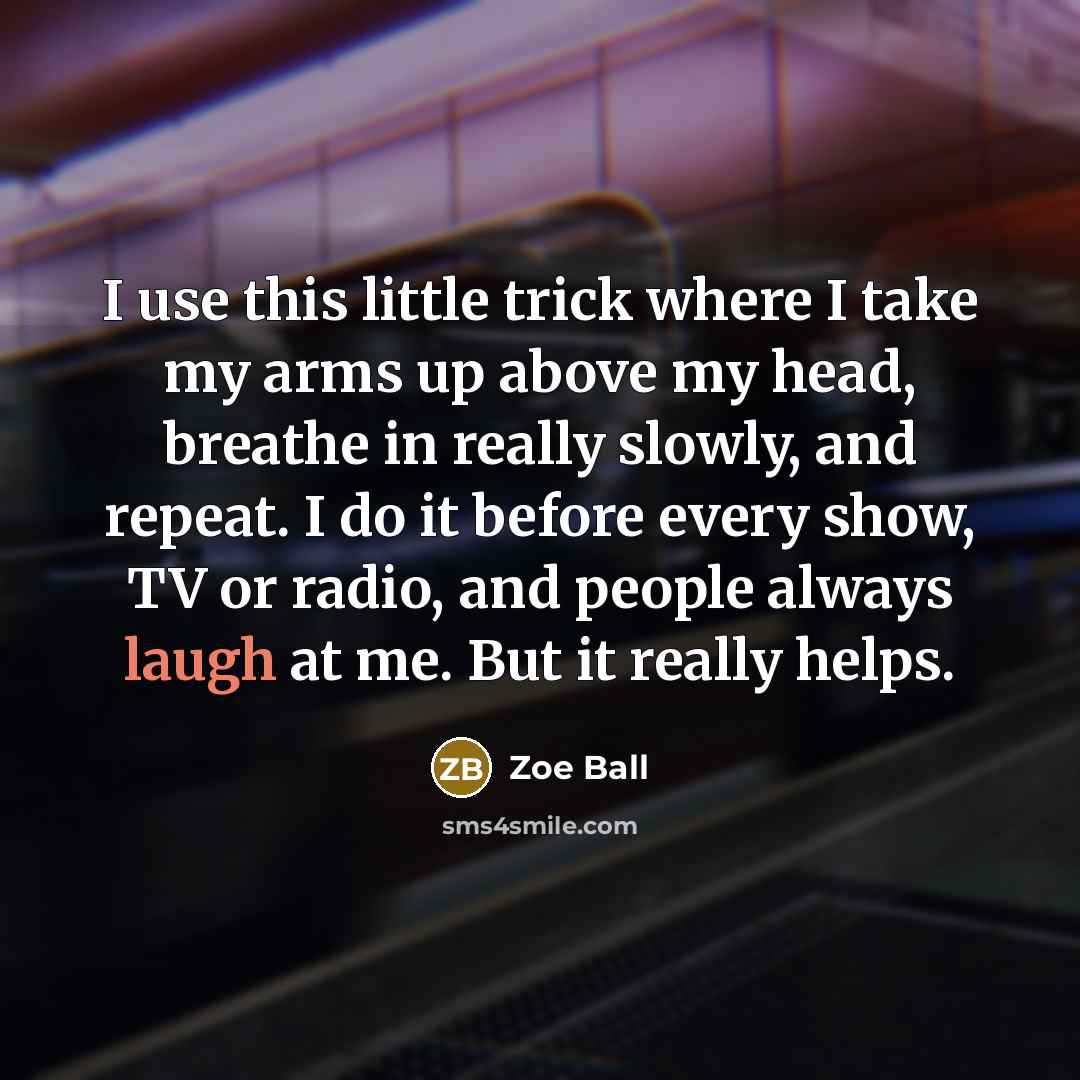 “I use this little trick where I take my arms…” quote by Zoe Ball