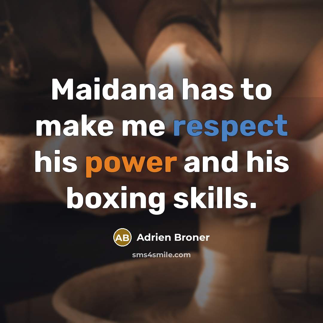 “Maidana has to make me respect his power and his…” quote by Adrien Broner