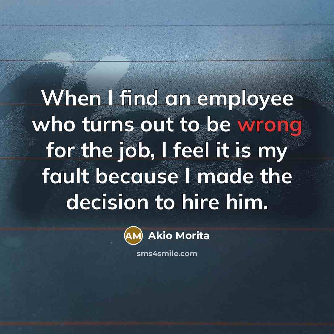 “When I find an employee who turns out to be…” quote by Akio Morita