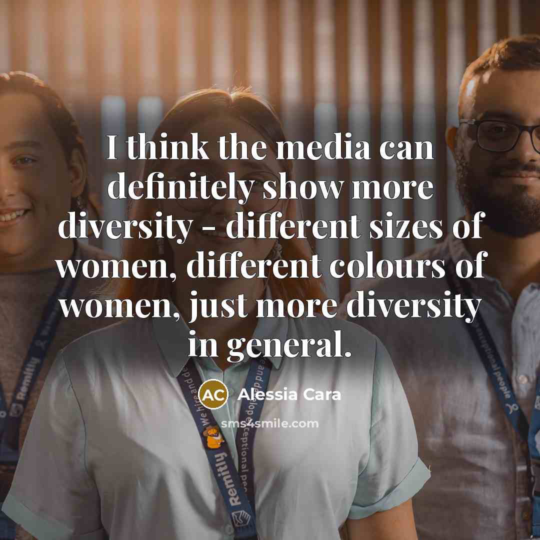“I think the media can definitely show more diversity -…” quote by Alessia Cara