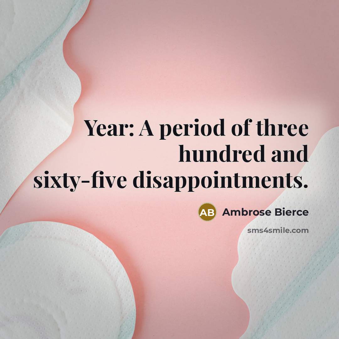 “Year: A period of three hundred and sixty-five disappointments.…” quote by Ambrose Bierce