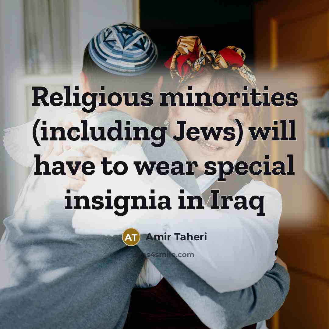 “Religious minorities (including Jews) will have to wear special insignia…” quote by Amir Taheri