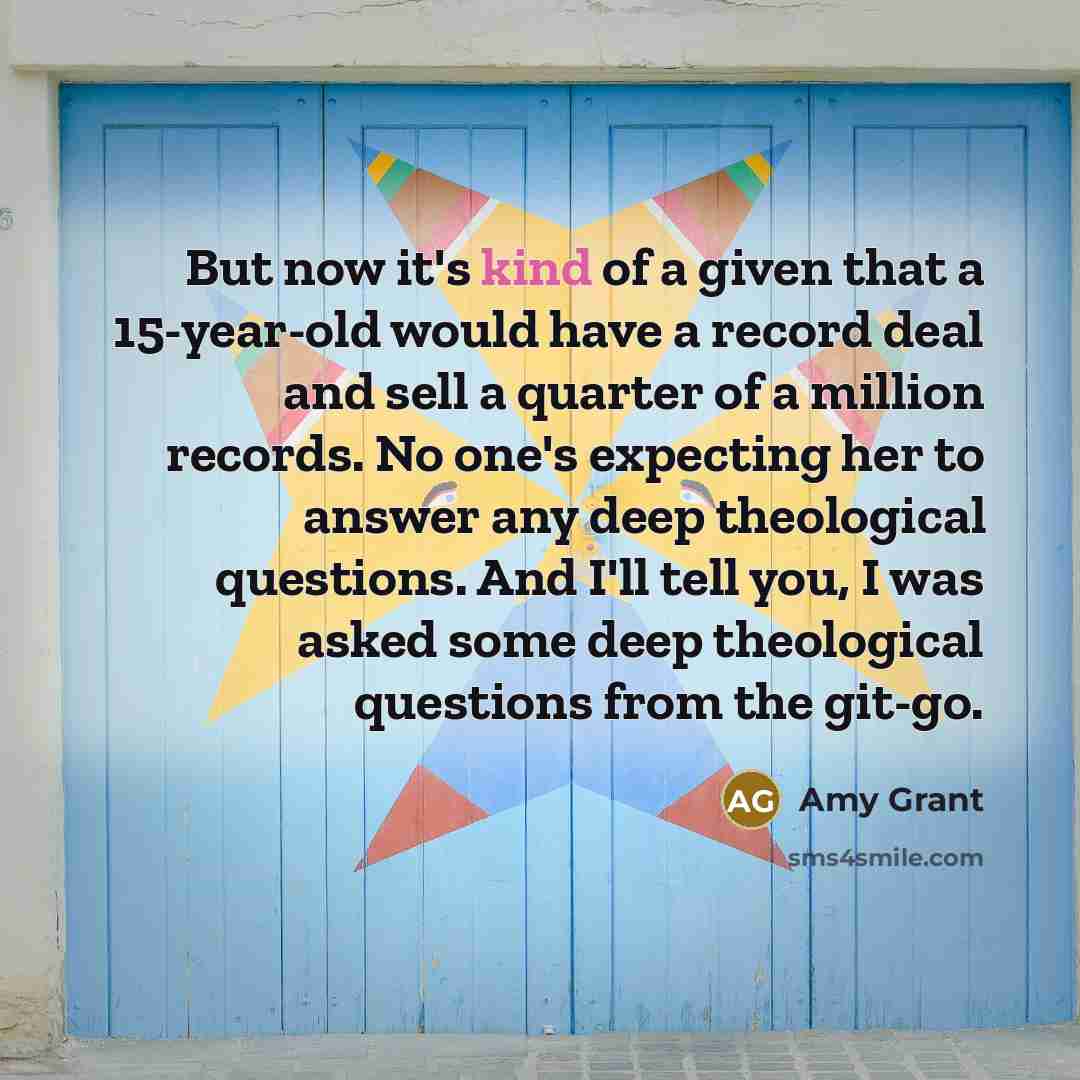 “But now it's kind of a given that a 15-year-old…” quote by Amy Grant