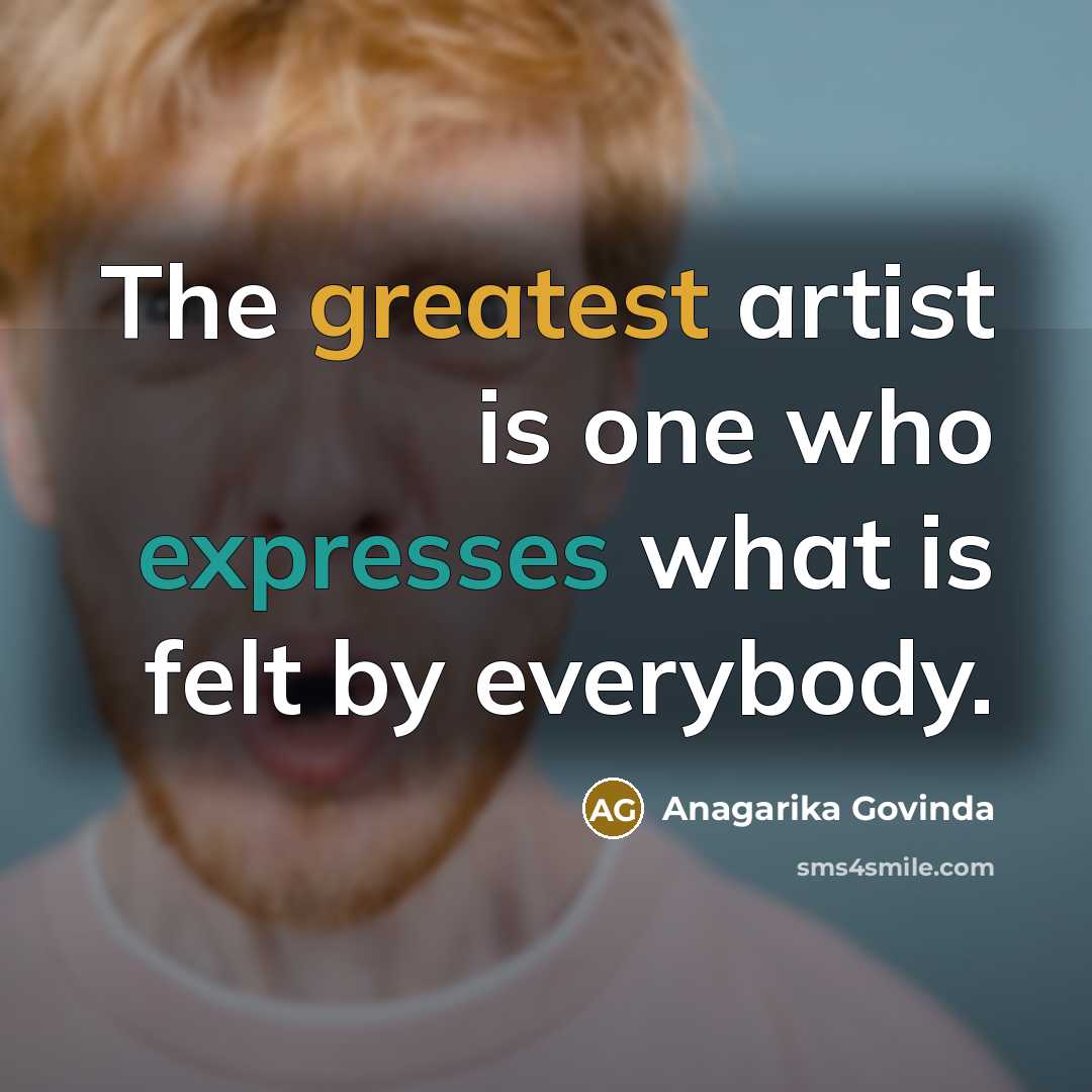“The greatest artist is one who expresses what is felt…” quote by Anagarika Govinda
