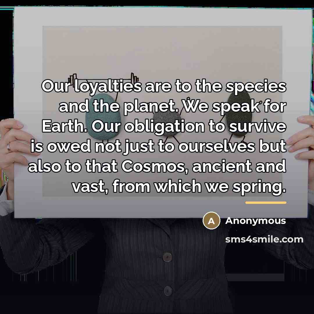 “Our loyalties are to the species and the planet. We…” quote by Anonymous