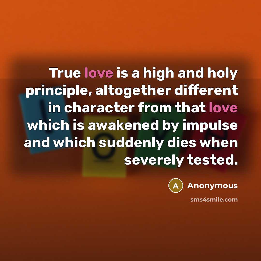 “True love is a high and holy principle, altogether different…” quote by Anonymous