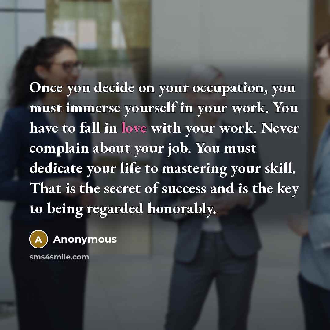 “Once you decide on your occupation, you must immerse yourself…” quote by Anonymous