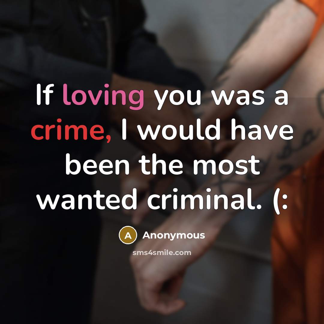 “If loving you was a crime, I would have been…” quote by Anonymous