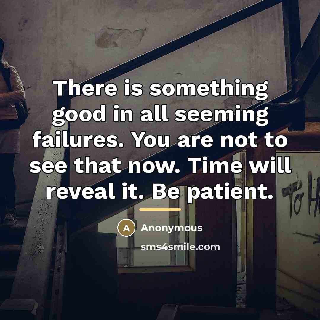 “There is something good in all seeming failures. You are…” quote by Anonymous