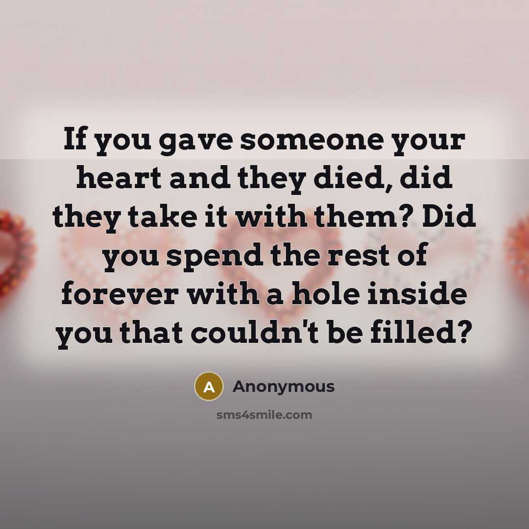“If you gave someone your heart and they died, did…” quote by Anonymous