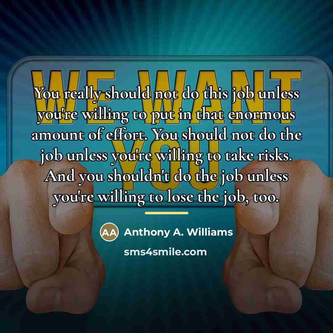 “You really should not do this job unless you're willing…” quote by Anthony A. Williams
