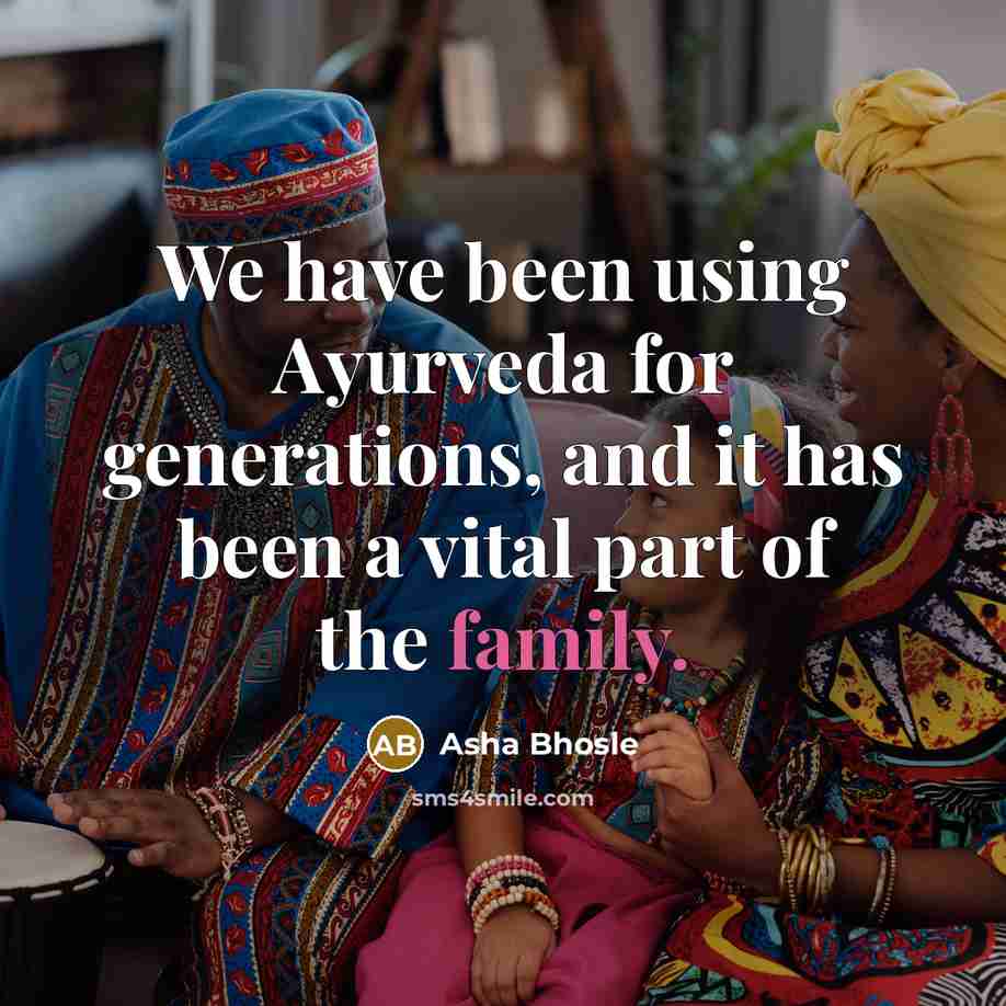 “We have been using Ayurveda for generations, and it has…” quote by Asha Bhosle