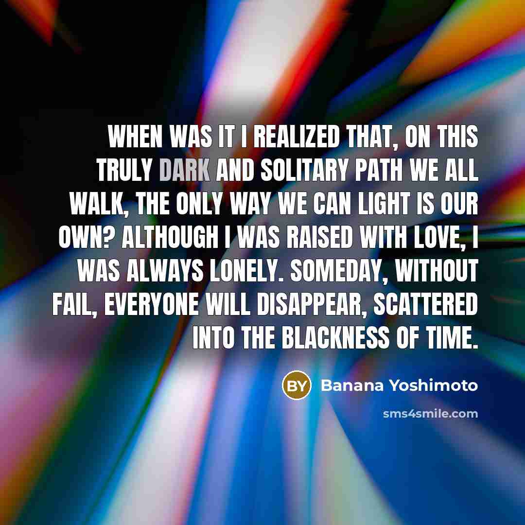 “When was it I realized that, on this truly dark…” quote by Banana Yoshimoto